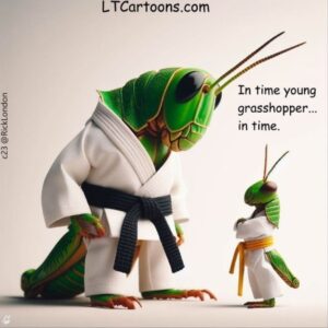 Grasshoppers in karate costumes with cartoon reading "in time young grasshopper" by ltcartoons.com